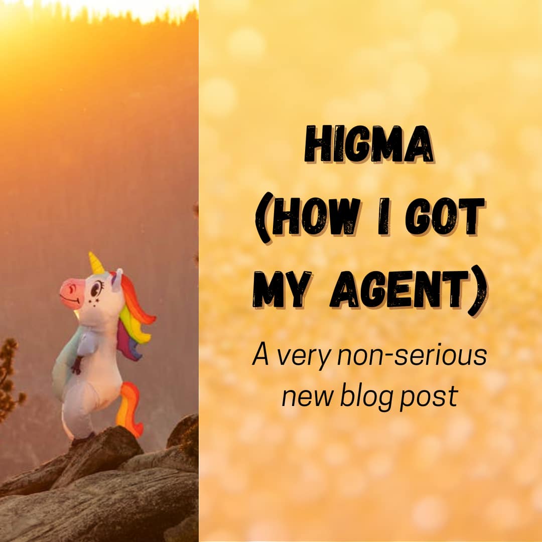 Graphic with image on the left, text on the right. Image is a person in an inflatable unicorn costume standing on a mountain at sunset. Text reads "HIGMA (How I Got My Agent) - A very non-serious new blog post